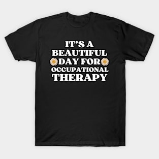 It's A Beautiful Day For Occupational Therapy T-Shirt